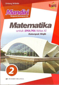 Mandiri: Mengasah Kemampuan Diri Matematika Untuk SMA/MA Kelas XI Kelompok Wajib