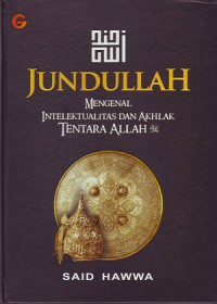 Jundullah: Mengenal Intelektualitas Dan Akhlak Tentara Allah