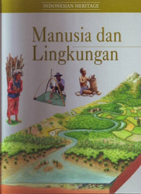 Indonesian Heritage: Manusia Dan Lingkungan