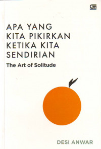 Apa yang kita pikirkan ketika kita sendirian: The Art of Solitude