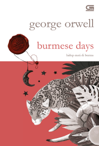 Burmese days: Hidup-mati di Burma