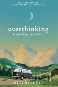 Overthinking: is My Hobby, and I Hate It
