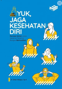 Yuk, Jaga Kesehatan Diri: Remaja Sehat Untuk Generasi Penerus Bangsa Berkualitas