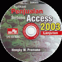 Kunci Sukses Aplikasi Penjualan Berbasis Access 2003 Lanjutan (2006)