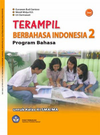 Terampil Berbahasa Indonesia: untuk SMA/MA kelas XI (Program Bahasa)