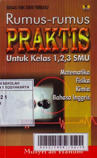 Rumus-Rumus Praktis : Untuk Kelas 1,2,3 SMU, Matematika, Fisika, Kimia, Bahasa Inggris (2004)