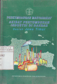 Perkembangan Masyarakat Akibat Pertumbuhan Industri Di Daerah : Daerah Jawa Timur (1990)