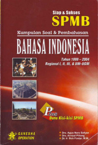 Siap & Sukses SPMB : Kumpulan Soal & Pembahasan Bahasa Indonesia Th. 1999-2004 Regional I,II,III & UM-UGM (2004)