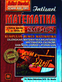 Intisari Matematika Untuk Kelas 1, 2, dan 3 SMU - IPS : Kumpulan Rumus Matematika Dilengkapi Matematika Akuntasi, Matematika Ekonomi, dan Soal-Jawab Latihan UAN (2004)