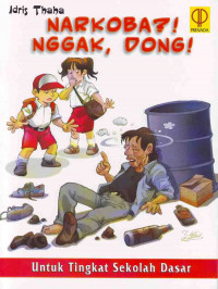 Narkoba?! Nggak, Dong! : Untuk Tingkat Sekolah Dasar (2006)