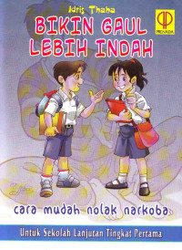Bikin Gaul Lebih Indah : Cara Mudah Nolak Narkoba, Untuk SLTP (2006)