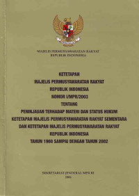 Ketetapan MPR RI No.I/MPR/2003 tentang Peninjauan terhadap Materi dan Status Hukum Ketetapan MPRS dan Ketetapan MPR RI Tahun 1960 sampai dengan 2002 (2006)