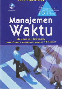 Manajemen Waktu : Menguasai Keahlian yang Anda Perlu dalam 10 Menit (2005)