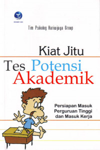 Kiat Jitu Tes Potensi Akademik : Persiapan Perguruan Tinggi dan Masuk Kerja (2005)