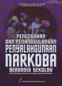 Pencegahan dan Penanggulangan Penyalahgunaan Narkoba Berbasis Sekolah : Buku Panduan untuk Guru, Konselor, dan Administrator (2006)