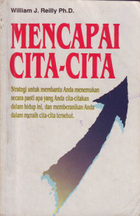 Mencapai Cita-Cita : Strategi untuk Membantu Anda Cita-Citakan dalam Hidup Ini, dan Memberanikan Anda dalam Meraih Cita-Cita tersebut (1992)