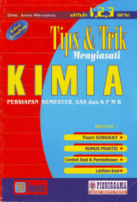 Tips & Trik : Menyiasati Kimia Persiapan Semester, UAS dan SPMB untuk 1, 2, 3 SMU (2001)