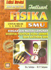 Intisari Fisika untuk Kelas 1, 2, dan 3 SMU : Ringkasan Materi Lengkap, Edisi Revisi Sesuai KBK Edisi 2001 (2004)