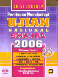 Persiapan Menghadapi Ujian Nasional SMA - IPA 2006 : Edisi Lengkap (2005)