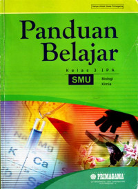 Panduan Belajar Kelas 3 IPA SMU : Biologi, Kimia