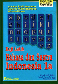 Kaji Latih Bahasa dan Sastra Indonesia 1a : Untuk SMU Kelas 1 Tengah Tahun Pertama Kurikulum 1994 (2000)