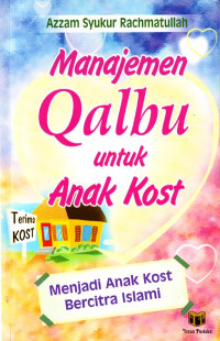 Manajemen Qalbu untuk Anak Kost : Menjadi Anak Kost Bercitra Islami (2004)