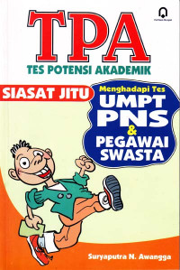 TPA : Tes Potensi Akademik Siasat Jitu Menghadapi Tes UMPTN, PNS, & Pegawai Swasta (2006)