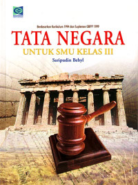 Tata Negara untuk SMU Kelas III Berdasarkan Kurikulum 1994 dan Suplemen GBPP 1999 (2003)