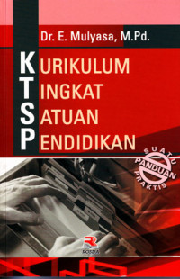 KTSP (Kerikulum Tingkat Satuan Pendidikan) : Sebuah Panduan Praktis (2007)