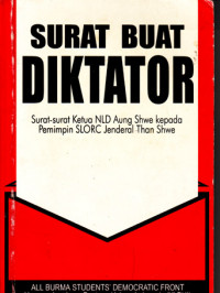 Surat buat Diktator : Suarat-Surat Ketua National League for Democracy (NLD) Aung Shwe kepada Pemimpin SLORC Jenderal Than Shwe (judul asli ; Letters to Dictator (1998)