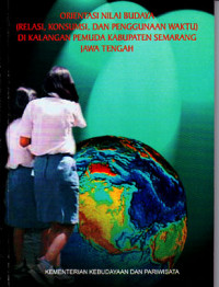 Orientasi Nilai Budaya (Relasi, Konsumsi, dan Penggunaan Waktu) di Kalangan Pemuda Kabupaten Semarang, Jawa Tengah (2003)