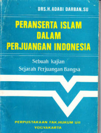 Peranserta Islam dalam Perjuangan Indonesia : Sebuah Kajian Sejarah Perjuangan Bangsa (1990)