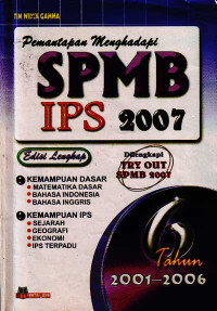 Pemantapan Menghadapi SPMB IPS 2007 Edisi Lengkap 6 Tahun, 2001-2006 (2006)