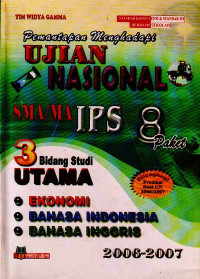 Pemantapan Menghadapi UN SMA/MA IPS, 8 Paket 3 Bidang Studi Ekonomi, Bahasa Indonesia, Bahasa Inggris 2006-2007 (2006)