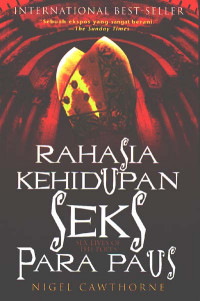 Rahasia Kehidupan Seks para Paus : Sebuah ekspos yang sangat berani tentang uskup-uskup Roma dari Santo Petrus sanpai sekarang (Judul asli; Sex lives of the popes) (2007)