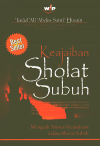 Keajaiban Sholat Subuh : Menguak Misteri Kemuliaan dalam Sholat Subuh (Judul asli; Al-Badru fi 'I-Hatstsi 'ala Sholati 'I-Fajr) (2006)