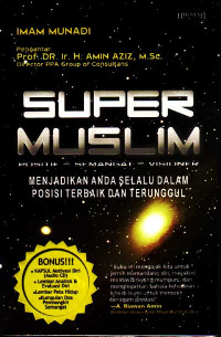 Super muslim : Menjadikan anda selalu dalam posisi terbaik dan terunggul (2007)