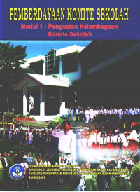 Pemberdayaan Komite Sekolah : Modul 1 : Penguatan Kelembagaan Komite Sekolah (2006)