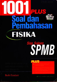 1001 Plus Soal dan Pembahasan Fisika : Seleksi Penerimaan Mahasiswa Baru Edisi 2006 (2006)