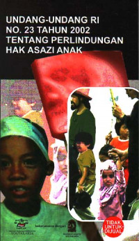 UU RI No.23 Tahun 2002 tentang Perlindungan Hak Asazi Anak dan Undang-Undang RI No.23 Tahun 2004 tetang Penghapusan Kekerasan dalam Rumah Tangga (2004)