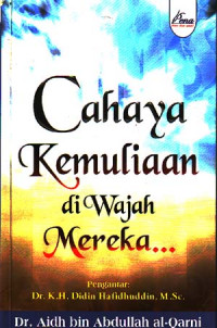 Cahaya Kemuliaan di Wajah Mereka ... (Judul asli ; Sil'atullah Ghaliyah; Fafirri Khifaafan wa Tsiqaalan Siimahum fi Wujuuhihim) (2005)