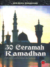 30 Ceramah Ramadhan : Oleh para ulama besar dunia Islam (2006)