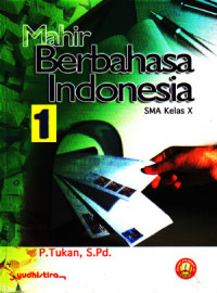 Mahir Berbahasa Indonesia 1 : Sekolah Menengah Atas Kelas X (2006)