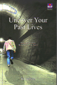 Uncover Your Past Lives : Mengurai Labirin Kehidupan Lalu Anda (Judul asli ; Uncover Your Past Lives) (2005)