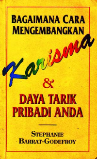 Bagaimana cara mengembangkan karisma dan daya tarik pribadi anda (Judul asli ; Howto develop charisma and personal magnetism) (1999)