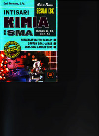 Intisari kimia SMA : Ringkasan materi lengkap disertai contoh soal-jawab dan soal-soal latihan UNAS, kelas X, XI, dan XII (2006)