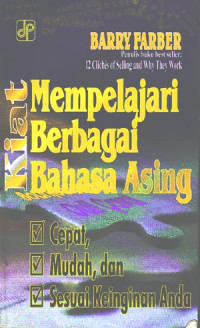 Kiat mempelajari berbagai bahasa asing : Cepat, mudah, dan sesuai keinginan anda (Judul asli ; How to learn any language) (2005)