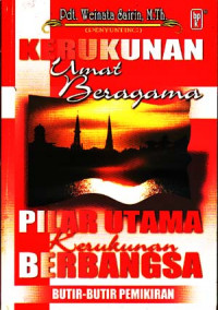 Kerukunan umat beragama pilar utama kerukunan berbangsa : butir-butir pemikiran (2002)