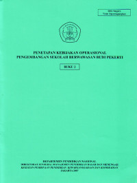 Penetapan Kebijakan Operasional Pengembangan Sekolah Berwawasan Budi Pekerti, Buku 2 (2007)
