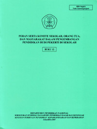 Peran Serta Komite Sekolah, Orang Tua, dan Masyarakat dalam Pengembangan Pendidikan Budi Pekerti di Sekolah, Buku 12 (2007)